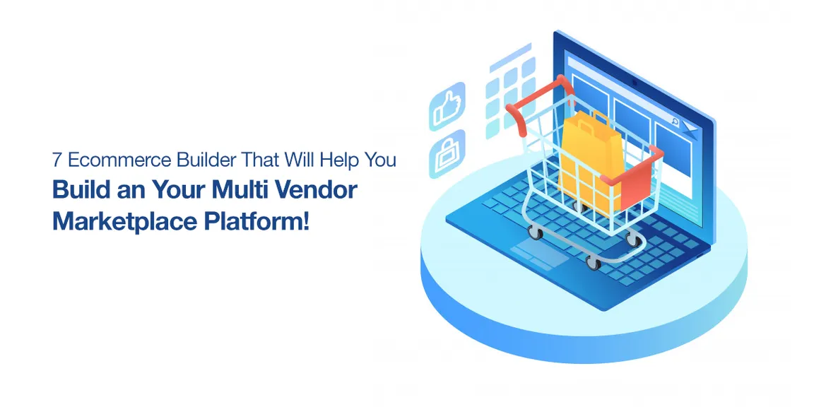 12 Best Multi Vendor Marketplace Platforms to Build Your Ecommerce Website & Apps

