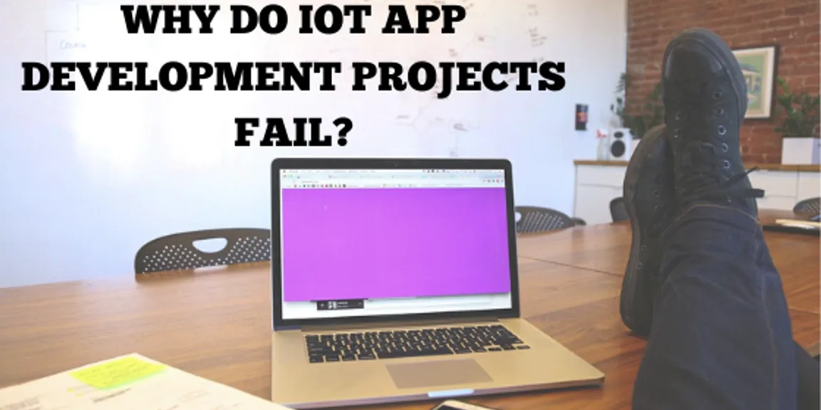 Why do IoT App Development projects fail?