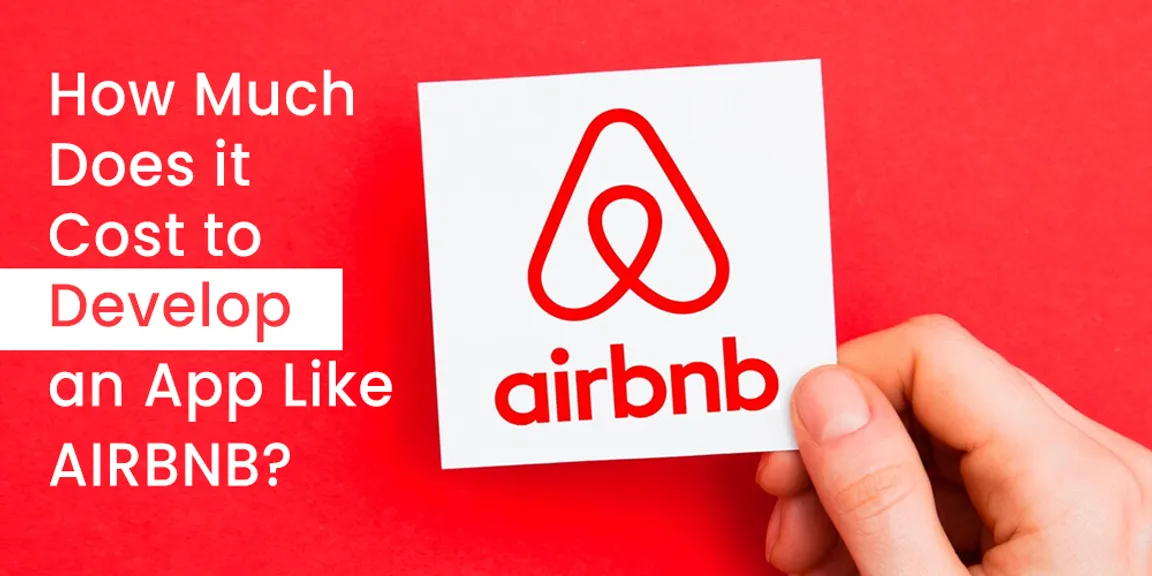 How Much Does it Cost to Develop an App Like Airbnb?