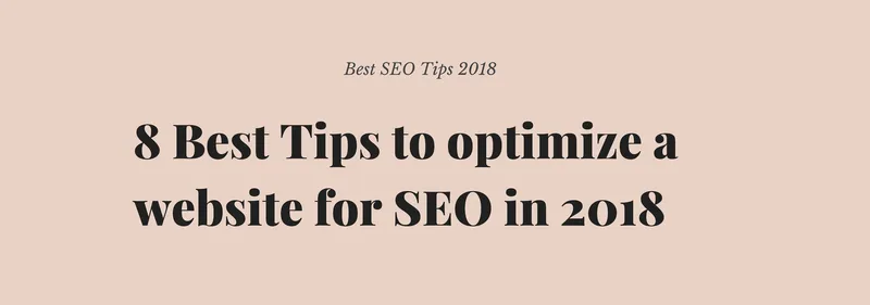 8 Best Tips to optimize a website for SEO in 2018