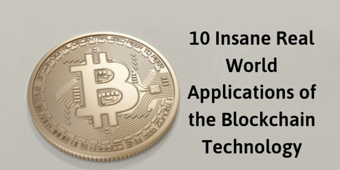 10 Insane Real World Applications of the Blockchain Technology