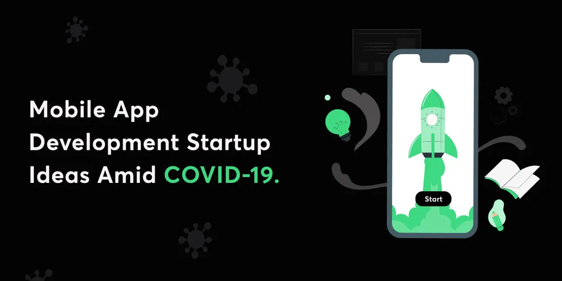 Mobile App Development Startup Ideas Amid COVID-19.