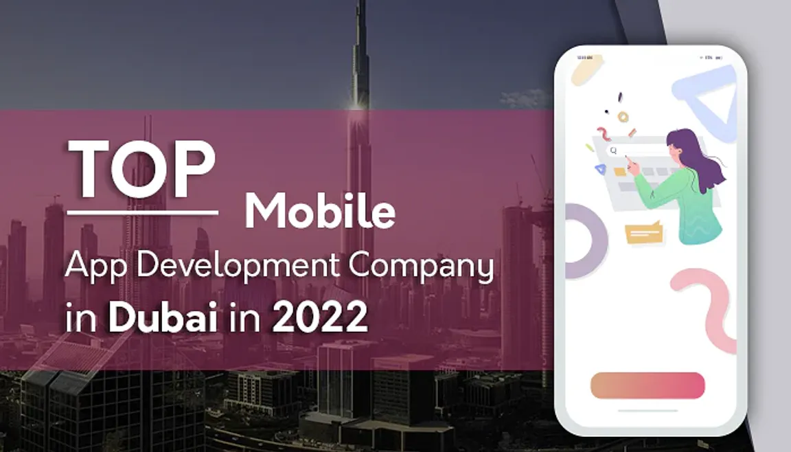List of Top Mobile App Development Companies in Dubai, UAE - 2022