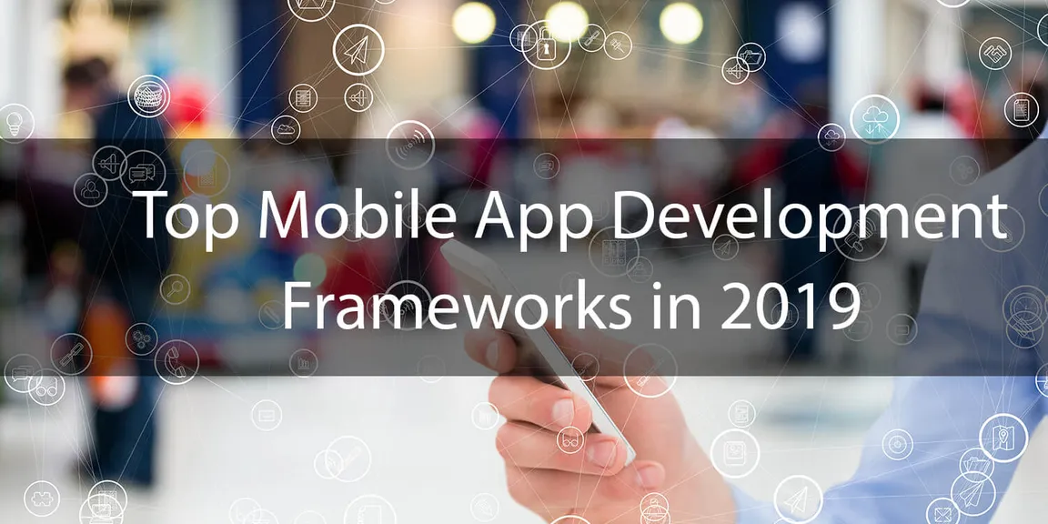 Top Mobile App Development Frameworks in 2019