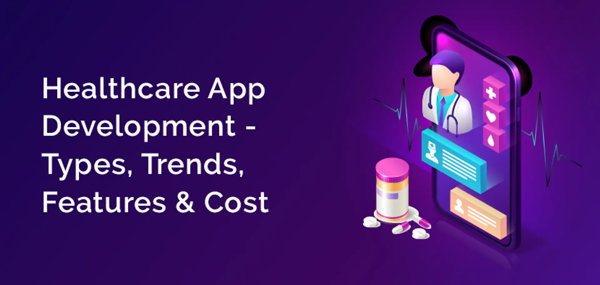 Healthcare App Development 2020- Types, Trends, Features and Cost