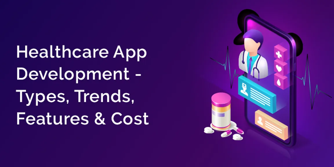 Healthcare App Development 2020- Types, Trends, Features and Cost
