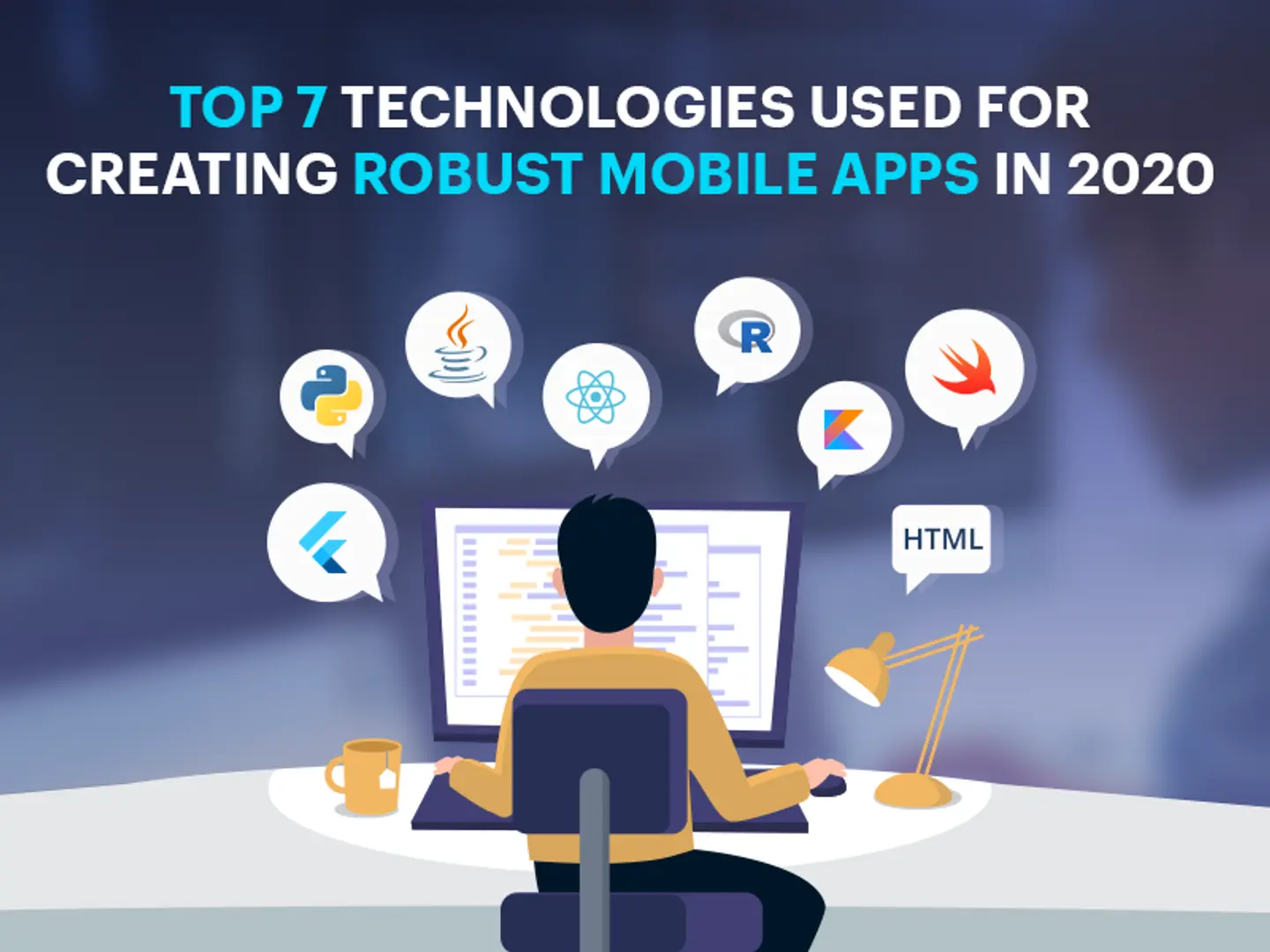 Top 7 Technologies Used For Creating Robust Mobile Apps in 2020