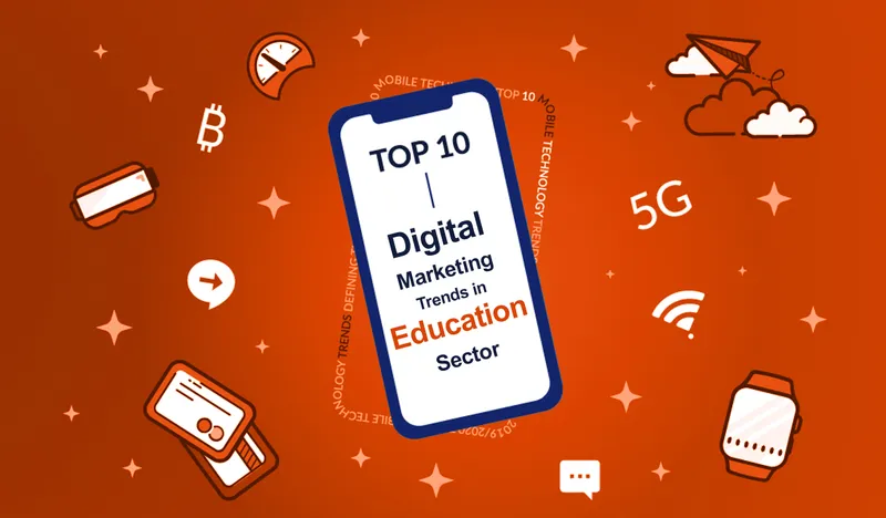 Top 10 digital marketing trends in education sector