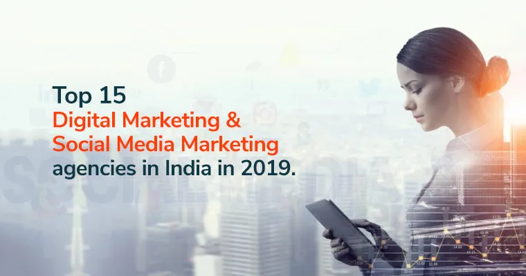 TOP 15 Social Media Marketing and Digital Marketing Agencies in India in 2019.