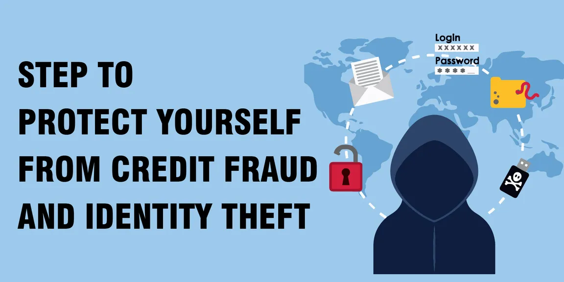 Steps: How to Protect Yourself from Identity Theft and Credit Fraud