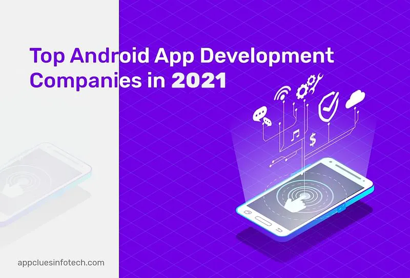 Top Android App Development Companies in 2021-AppCLues Infotech