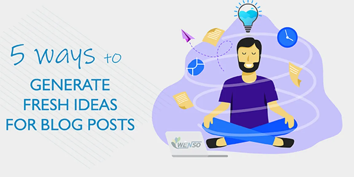 5 Ways to Generate Fresh Ideas for Blog Posts