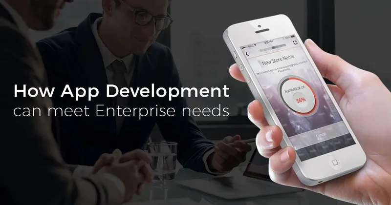 	How app development can meet enterprise needs?