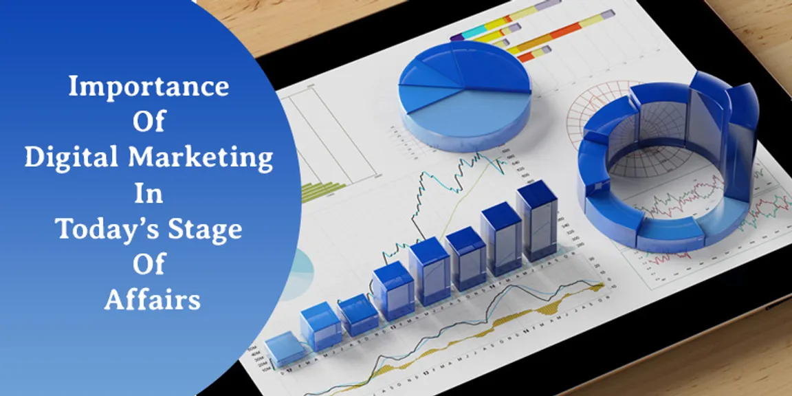 Importance Of Digital Marketing In Today’s Stage Of Affairs