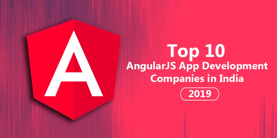 Top 10 AngularJS App Development Companies in India - 2019 [ Updated List ! ]