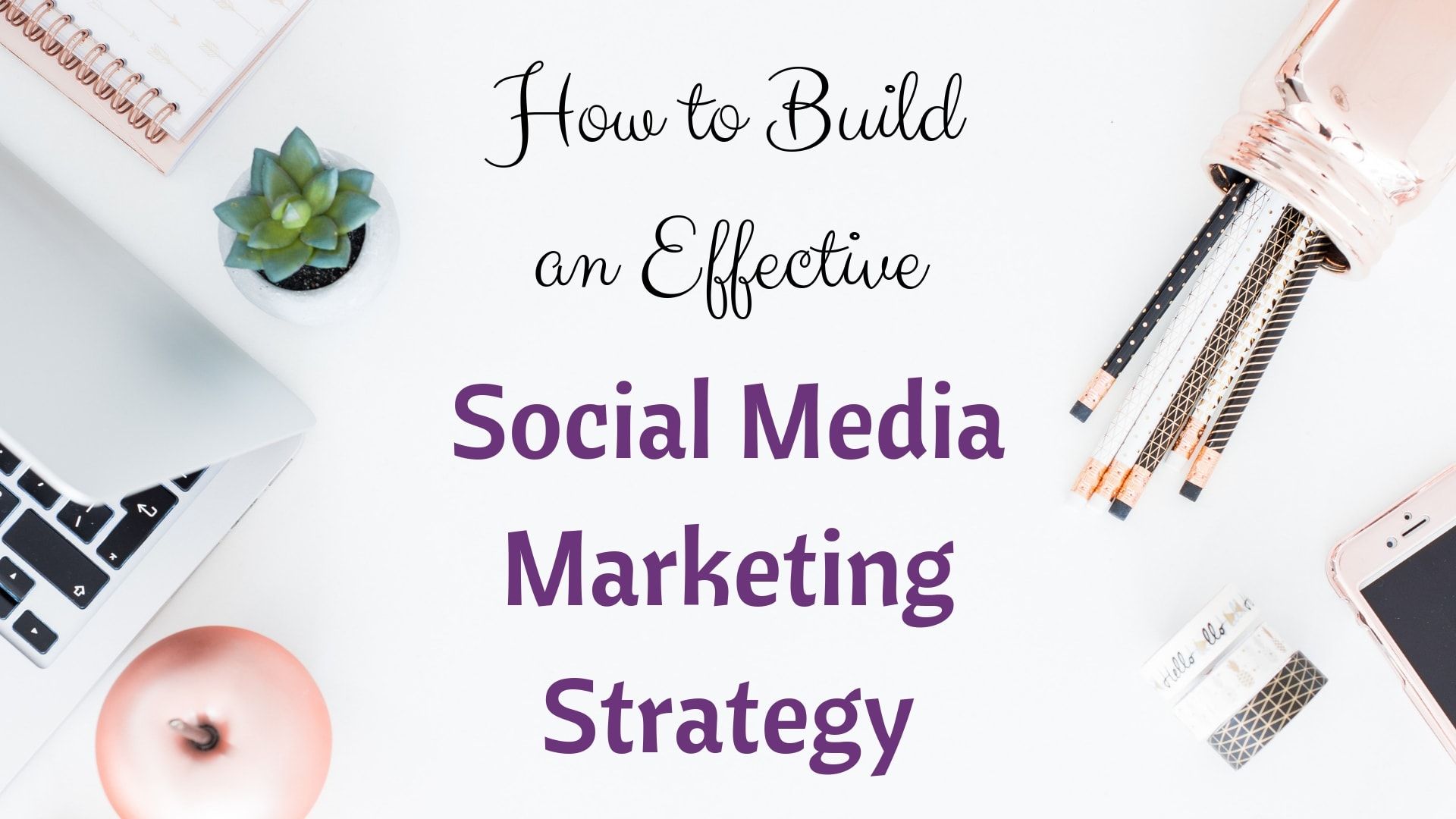 Top 7 Tips For Creating A Social Media Marketing Strategy