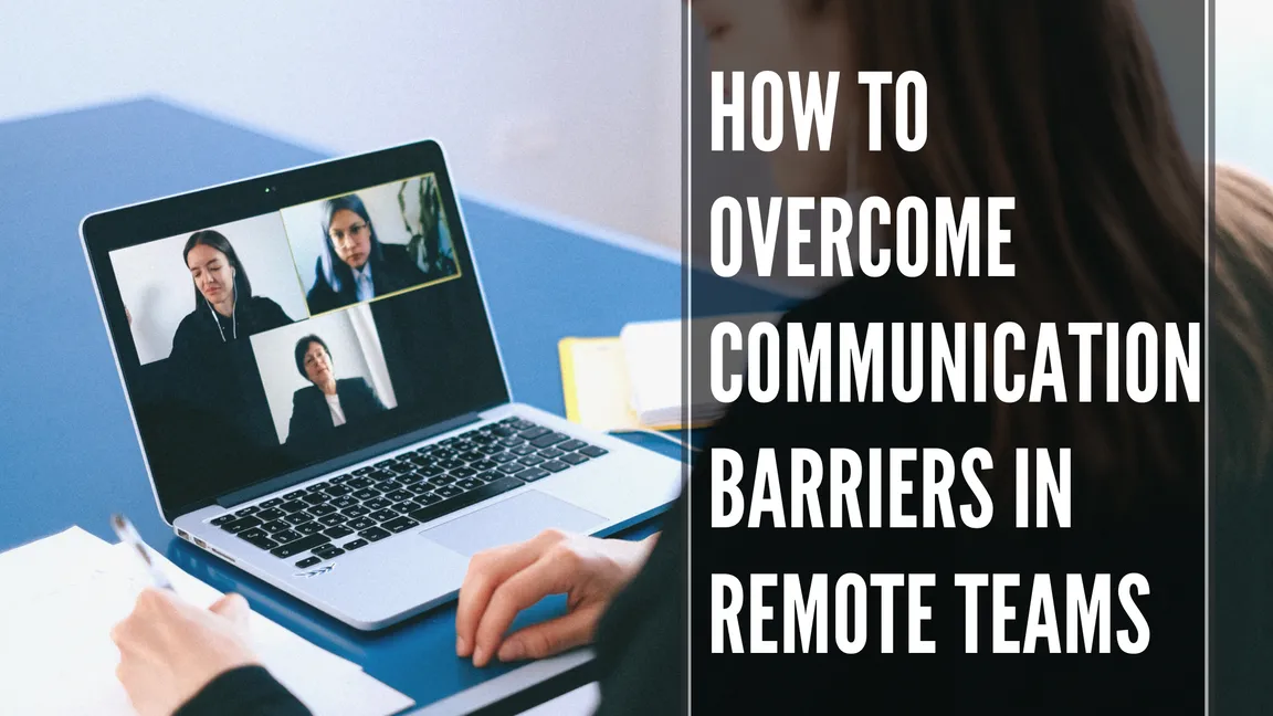 How To Overcome Communication Barriers in Remote Teams: 5 Simple Steps
