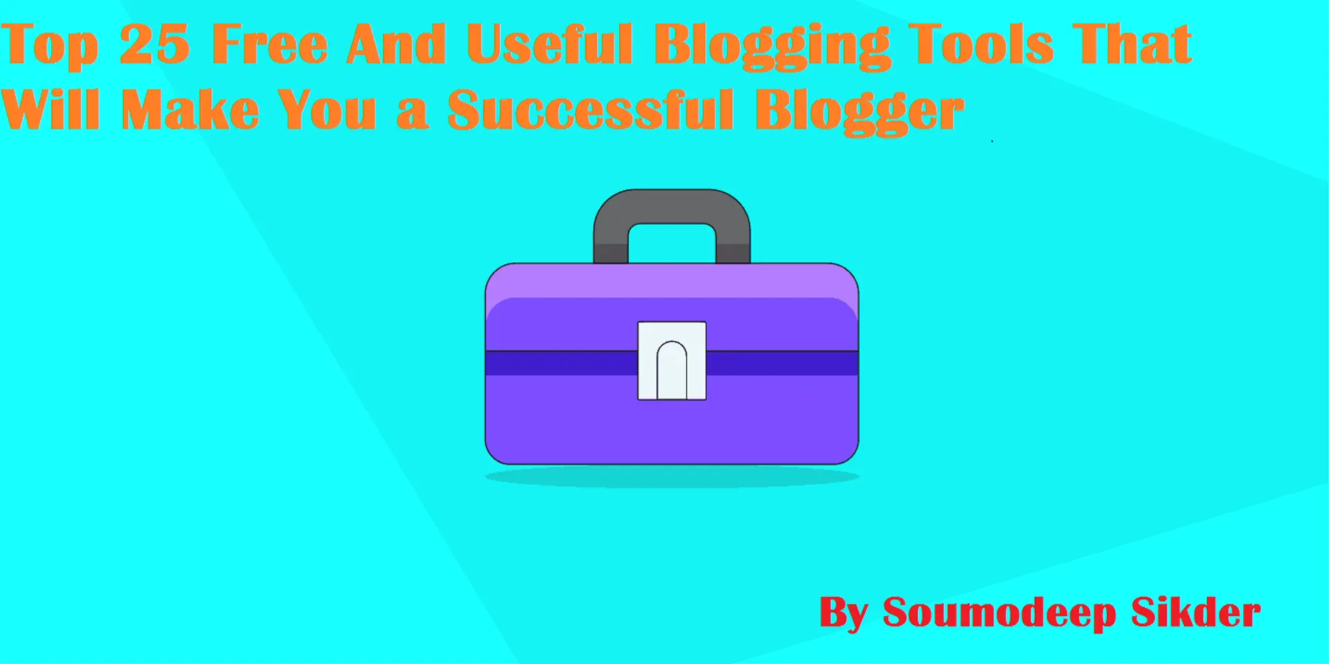 Top 25 Free And Useful Blogging Tools That Will Make You a Successful Blogger