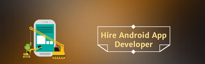 Skills to Check while Hiring Android App Developer in 2019