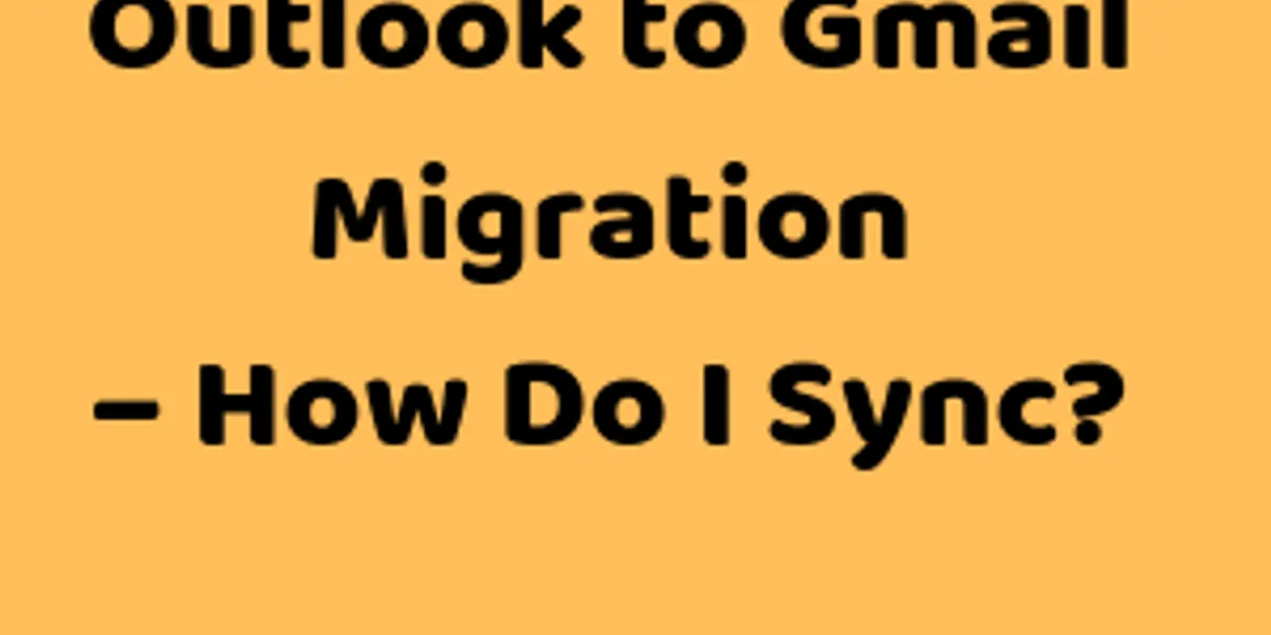 Outlook to Gmail Migration – How Do I Sync?