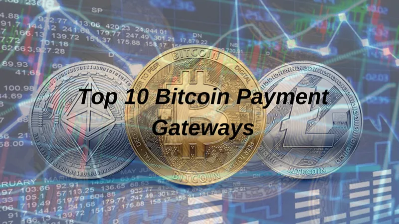 Top 10 Bitcoin Payment Gateways