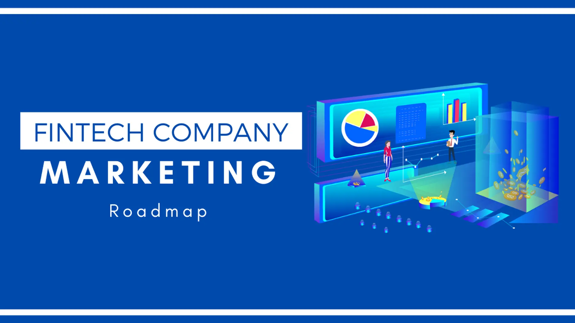 Marketing Roadmap For a Fintech Company