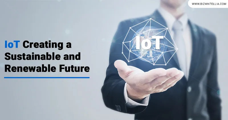 IoT Creating a Sustainable and Renewable Future