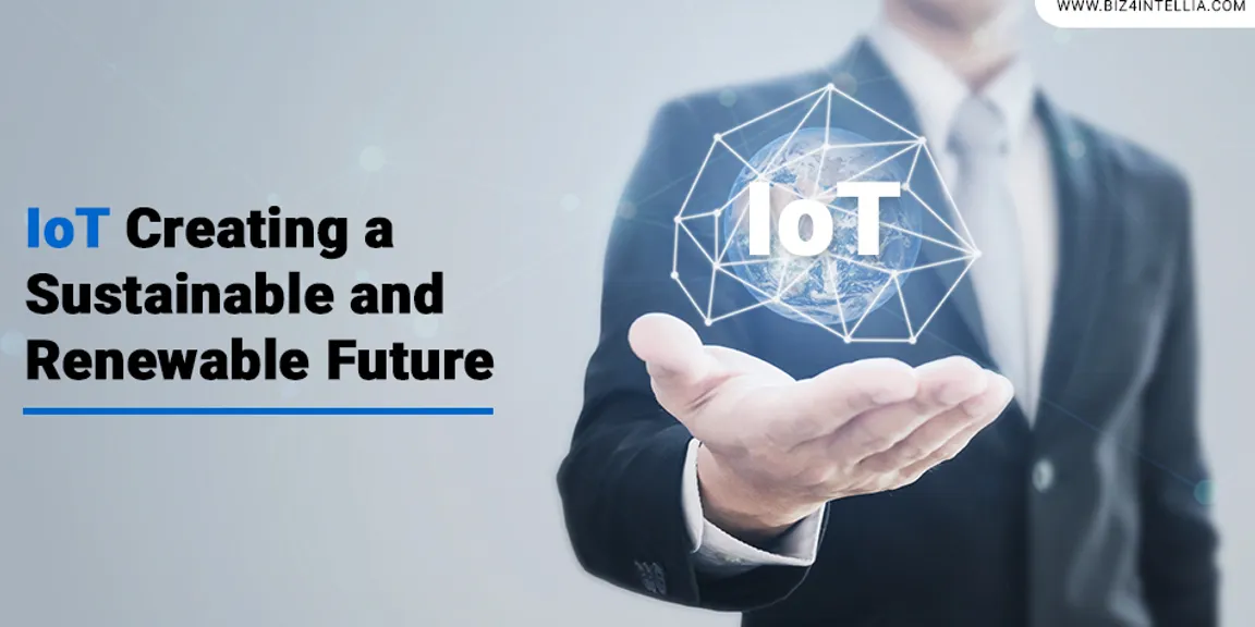 IoT Creating Sustainable and Renewable Future