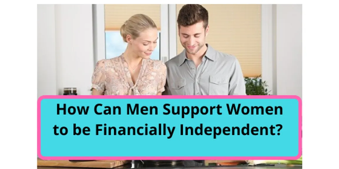 How can Men Support Women to be Financially Independent?