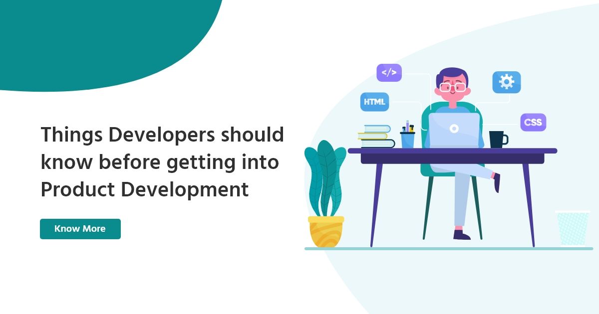 Things Developers should know before getting into Product Development