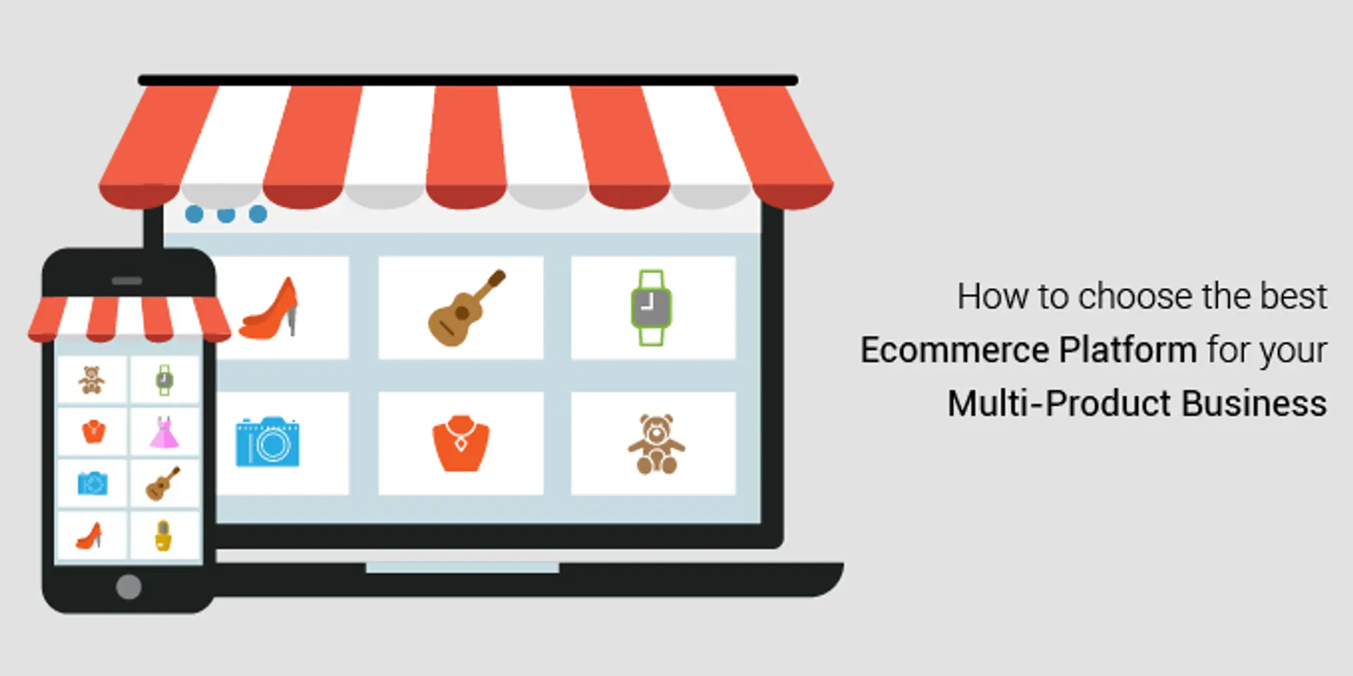 Tips to Choose the Right Ecommerce Platform for your Multi-Product Business