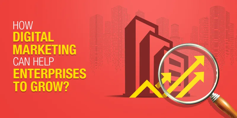 How Digital Marketing can help Enterprises to grow? 
