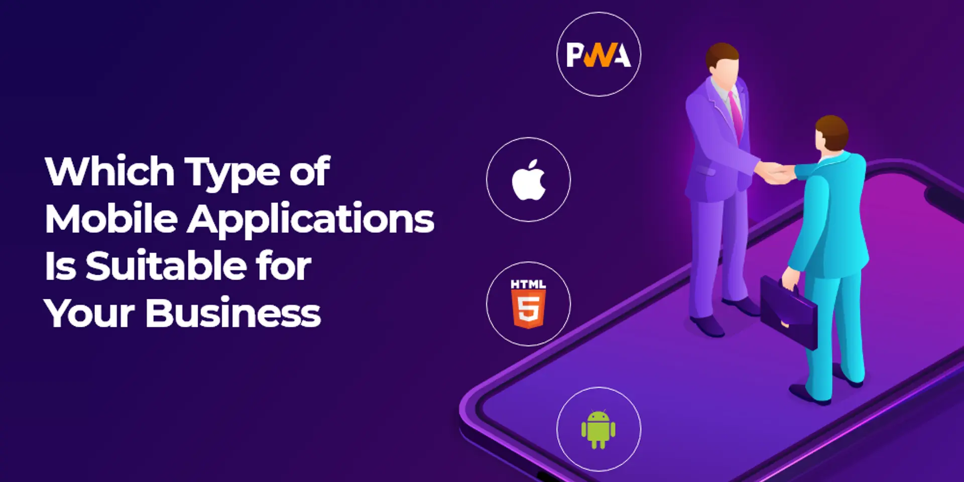 Which type of mobile app is suitable for your business?