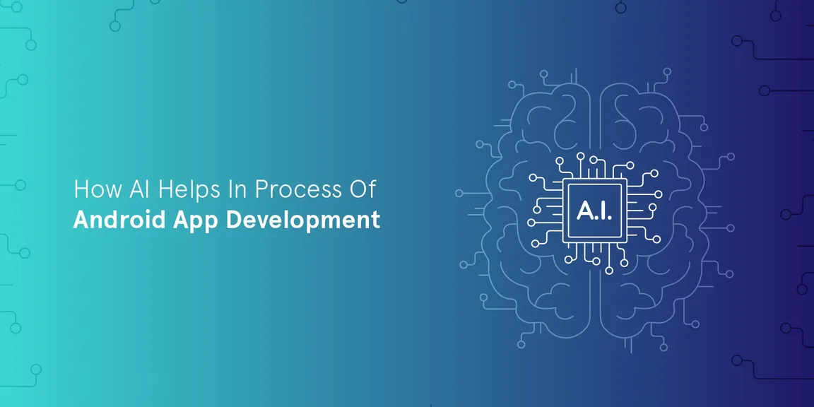 How AI helps in Process of Android App Development