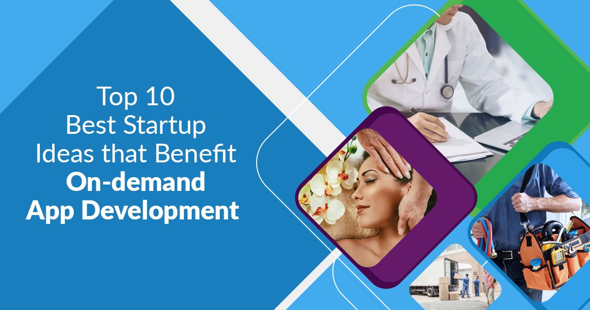 top-10-best-startup-ideas-that-benefit-on-demand-app-development