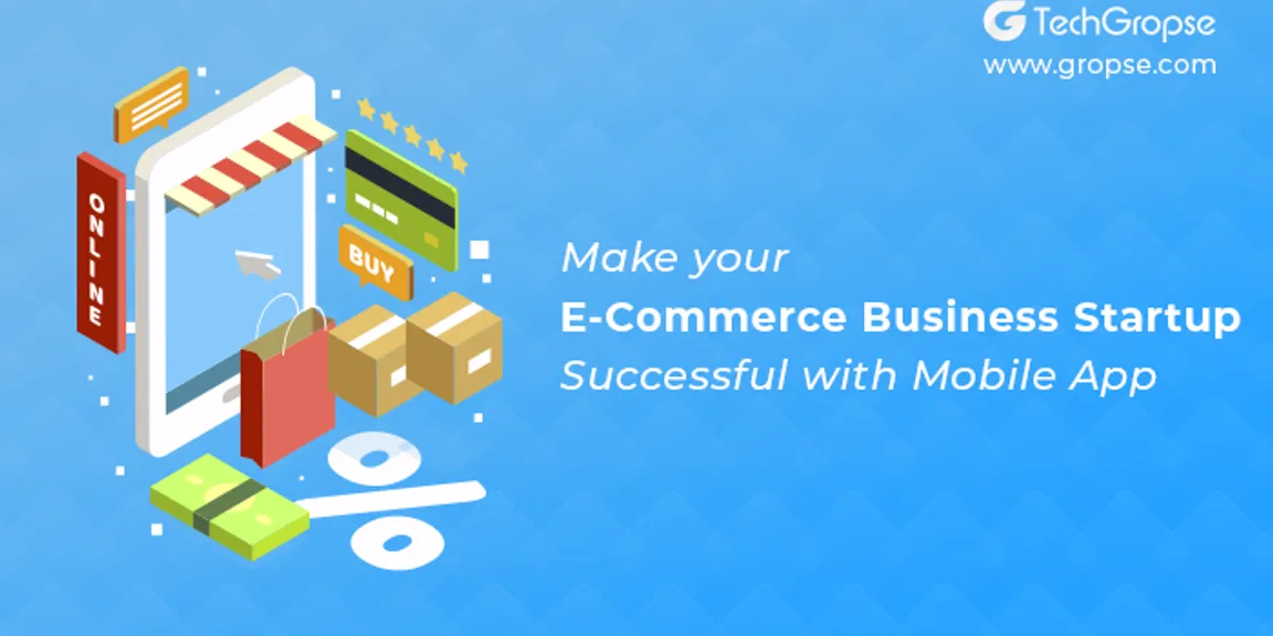 Make your E-Commerce Business Startup Successful with Mobile App