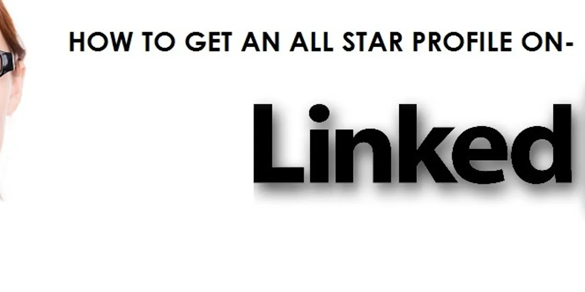 Getting an ALL STAR LinkedIn Profile is simple now!