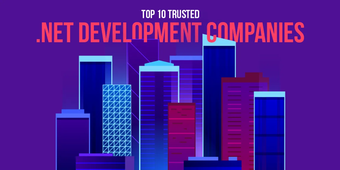 Top 10 Trusted .Net Development Companies