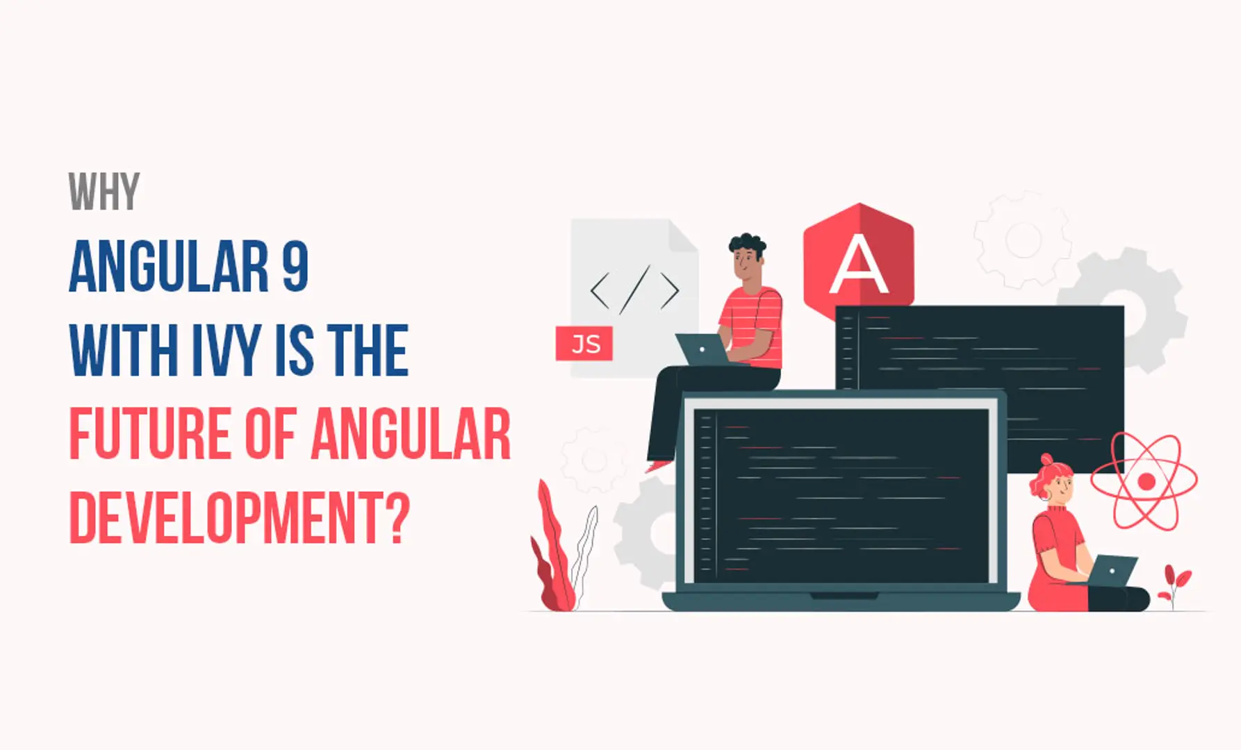 Why Angular 9 with Ivy is the future of Angular Development?