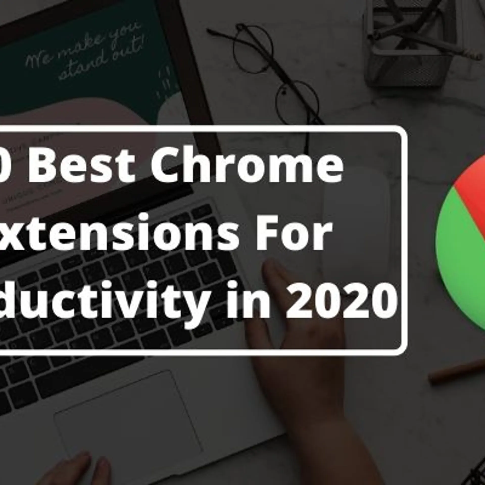 10 Best Chrome Extensions For Productivity in 2020