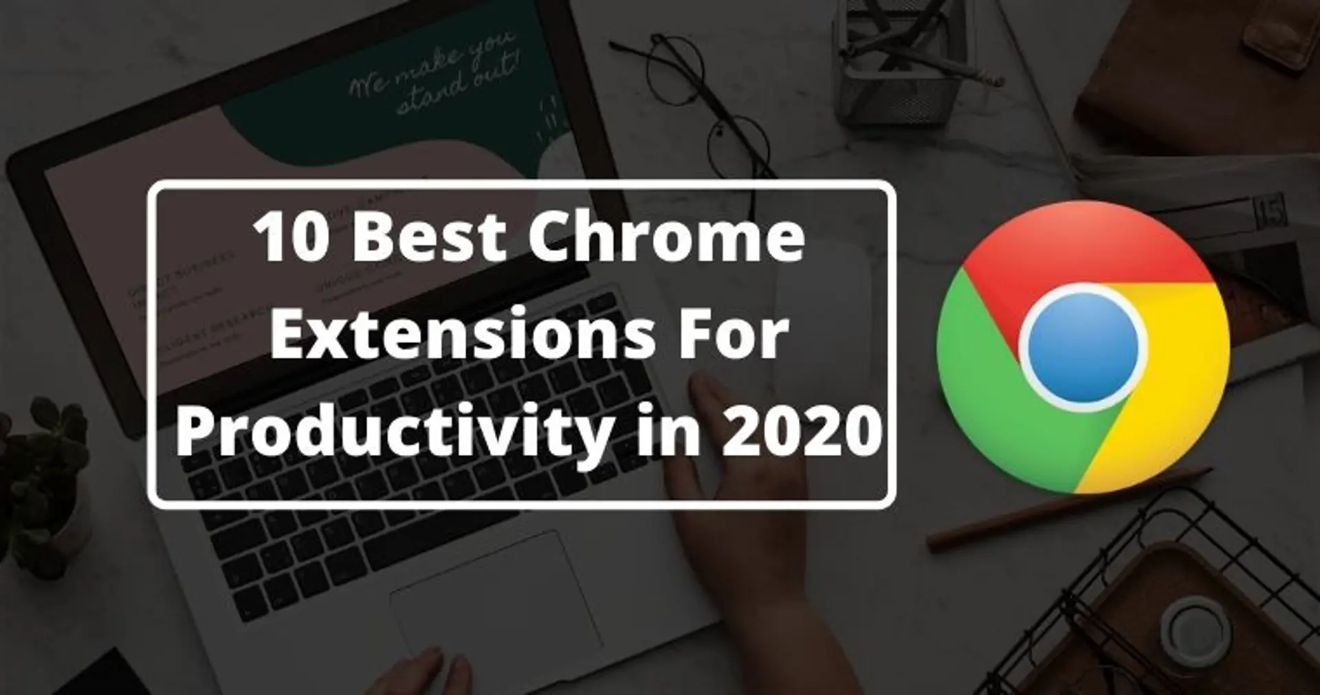 10 Best Chrome Extensions For Productivity in 2020