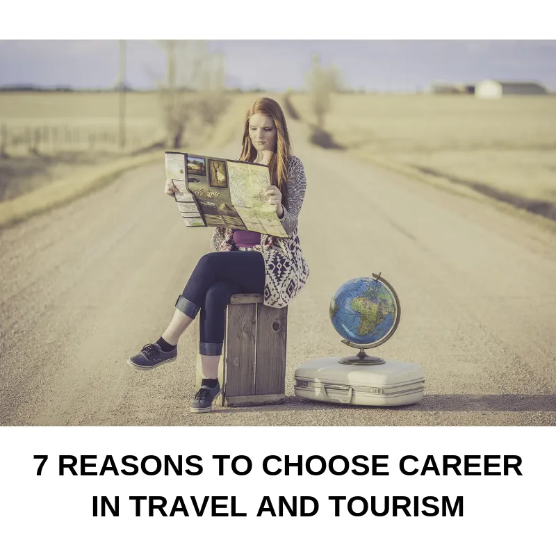 7 Reasons To Choose Career In Travel and Tourism