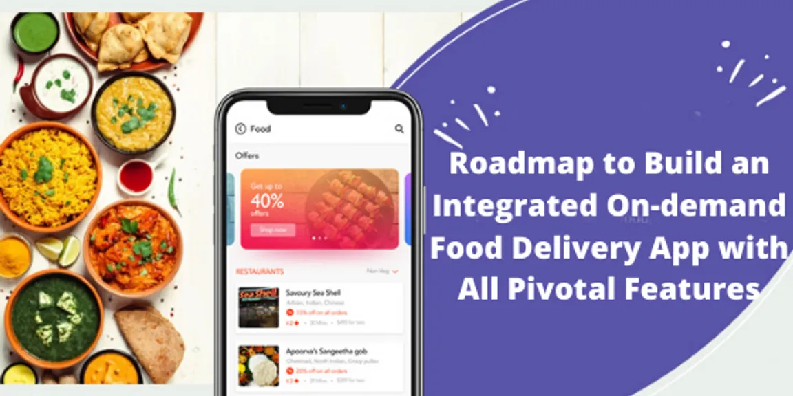 Roadmap to Build an Integrated On-demand Food Delivery App with All Pivotal Features