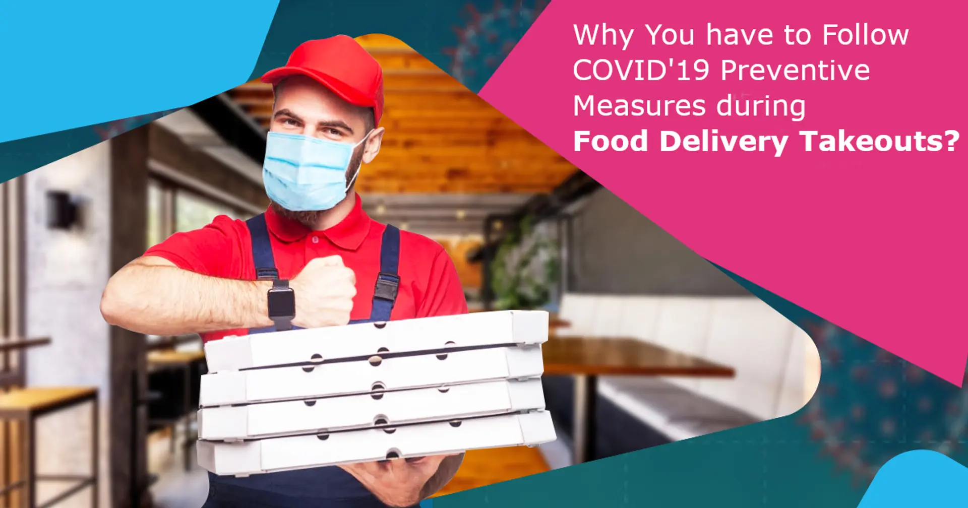 Why you have to Follow COVID'19 Preventive measures during Food Delivery Takeouts?