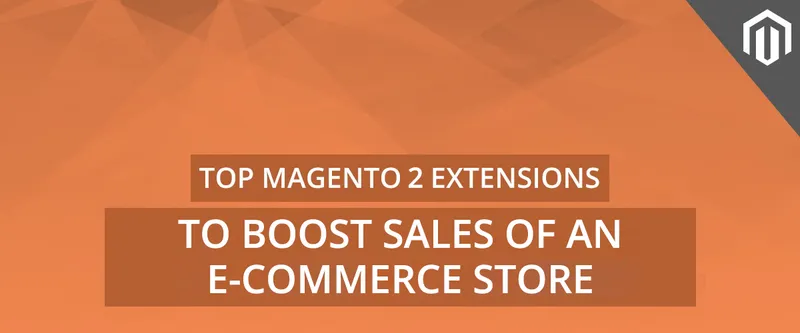 top-magento-2-extensions-to-boost-sales