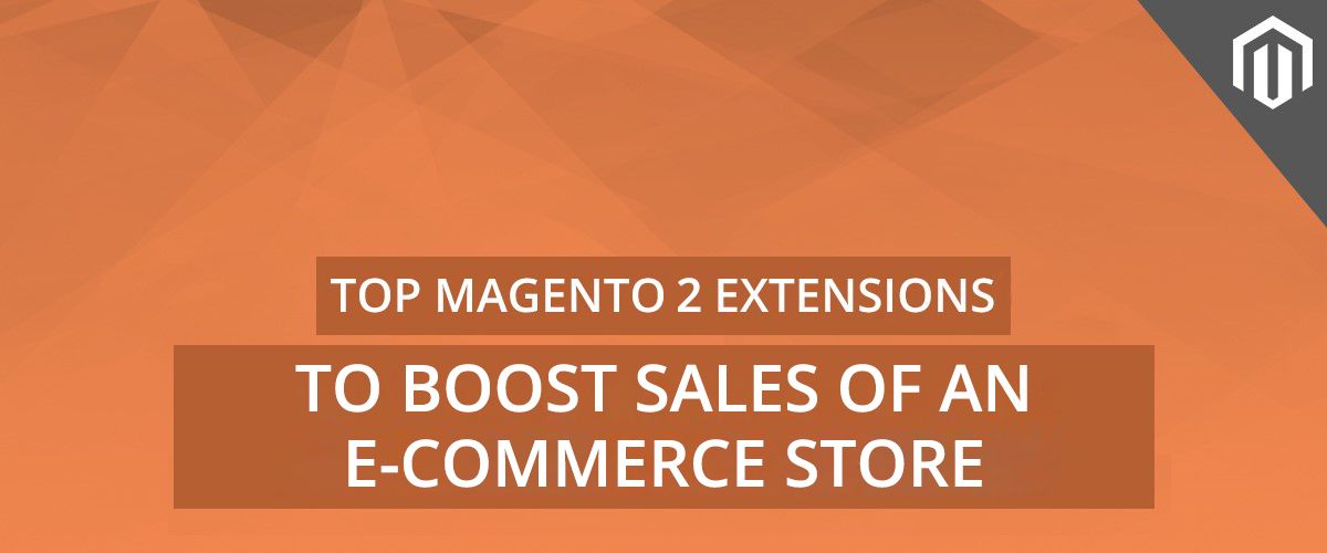 Top Magento 2 Extensions to Boost Store Sales in 2020