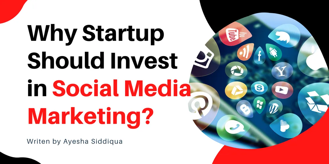 Why Startup Should Invest in Social Media Marketing?