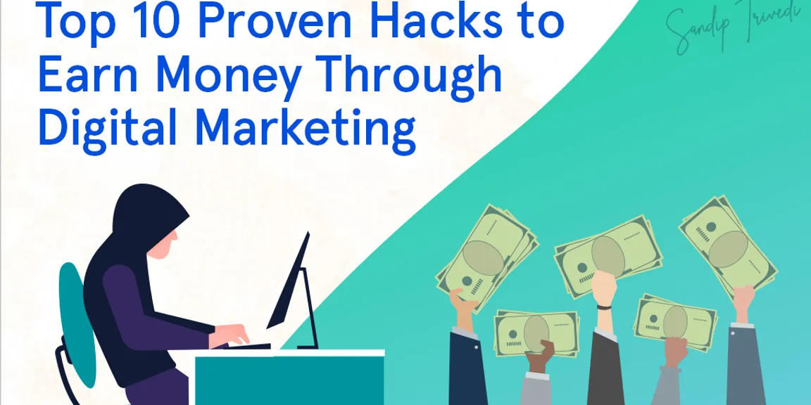 Top 10 Proven Hacks to Earn Money Through Digital Marketing