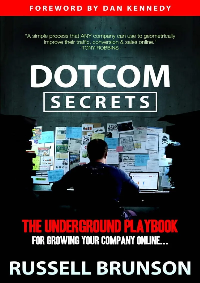 Dotcom Secret: The Underground Yard to Grow Your Online Business