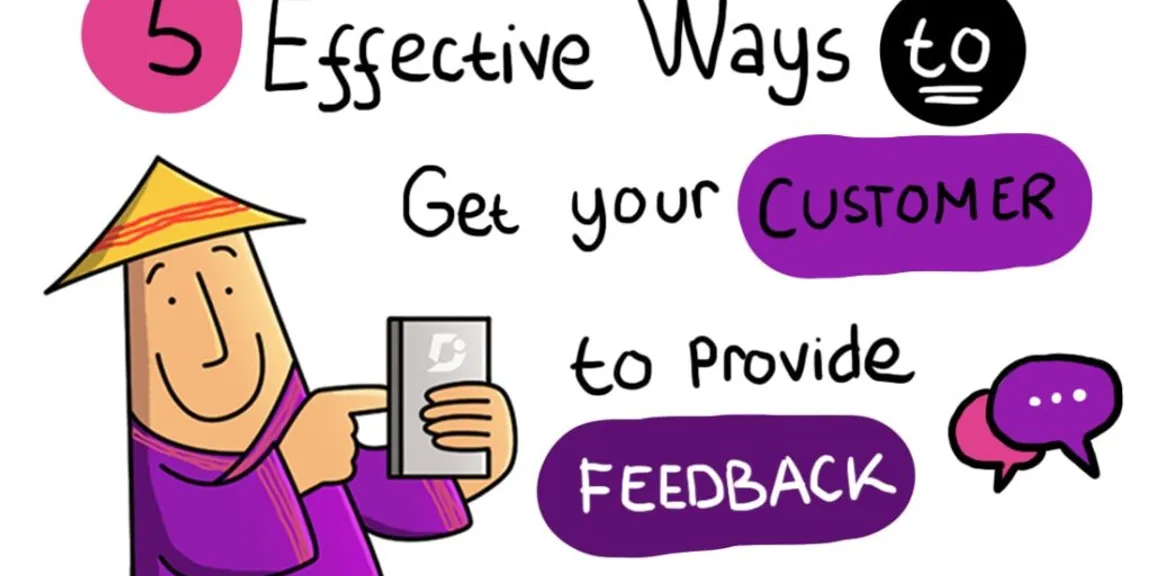 5 Effective Ways To Get Your Customer To Provide Feedback
